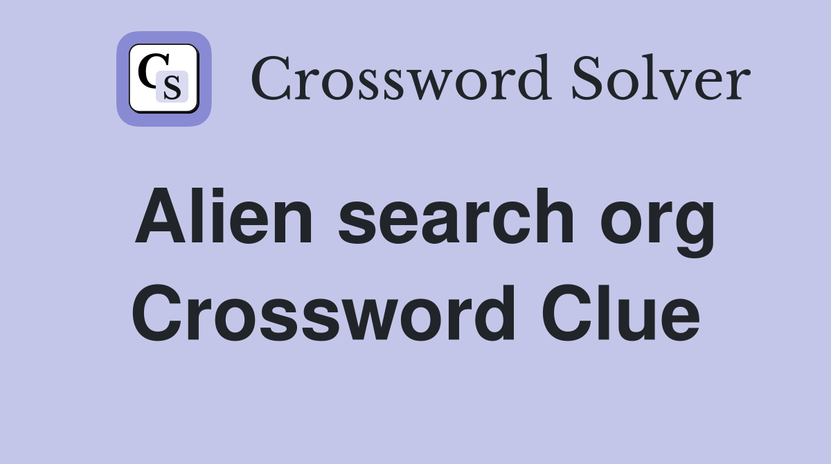 Alien search org Crossword Clue Answers Crossword Solver